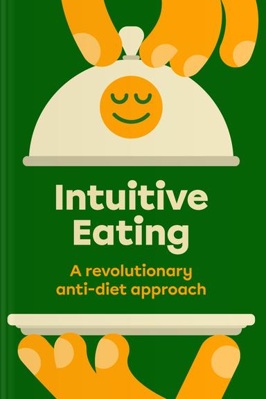 Intuitive Eating: A Revolutionary Anti-Diet Approach