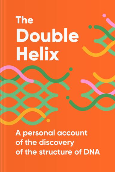 The Double Helix: A Personal Account of the Discovery of the Structure of DNA