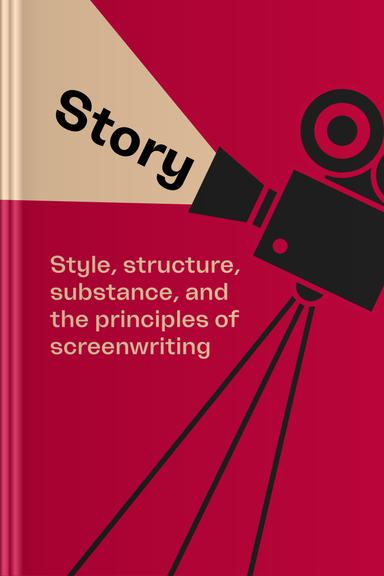 Story: Substance, Structure, Style and the Principles of Screenwriting