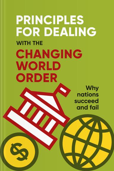 Principles for Dealing with the Changing World Order: Why Nations Succeed and Fail