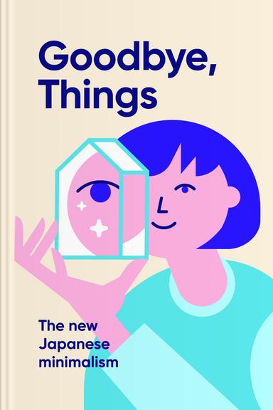 Goodbye, Things: The New Japanese Minimalism
