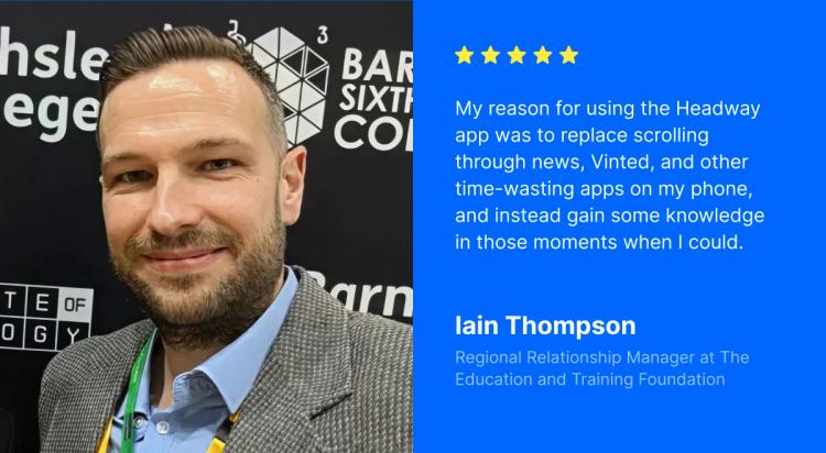 Five-star user review card featuring a photo of Iain Thompson, Regional Relationship Manager at The Education and Training Foundation, sharing his experience using the Headway app for microlearning