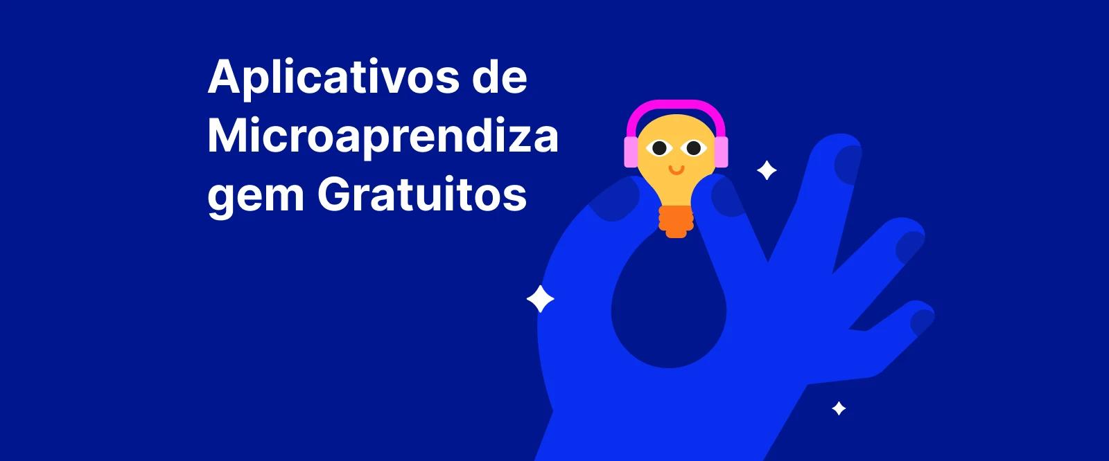 Mão azul segurando uma lâmpada amarela, personagem sorridente em fundo azul escuro, promovendo aplicativos gratuitos de microaprendizagem da Headway