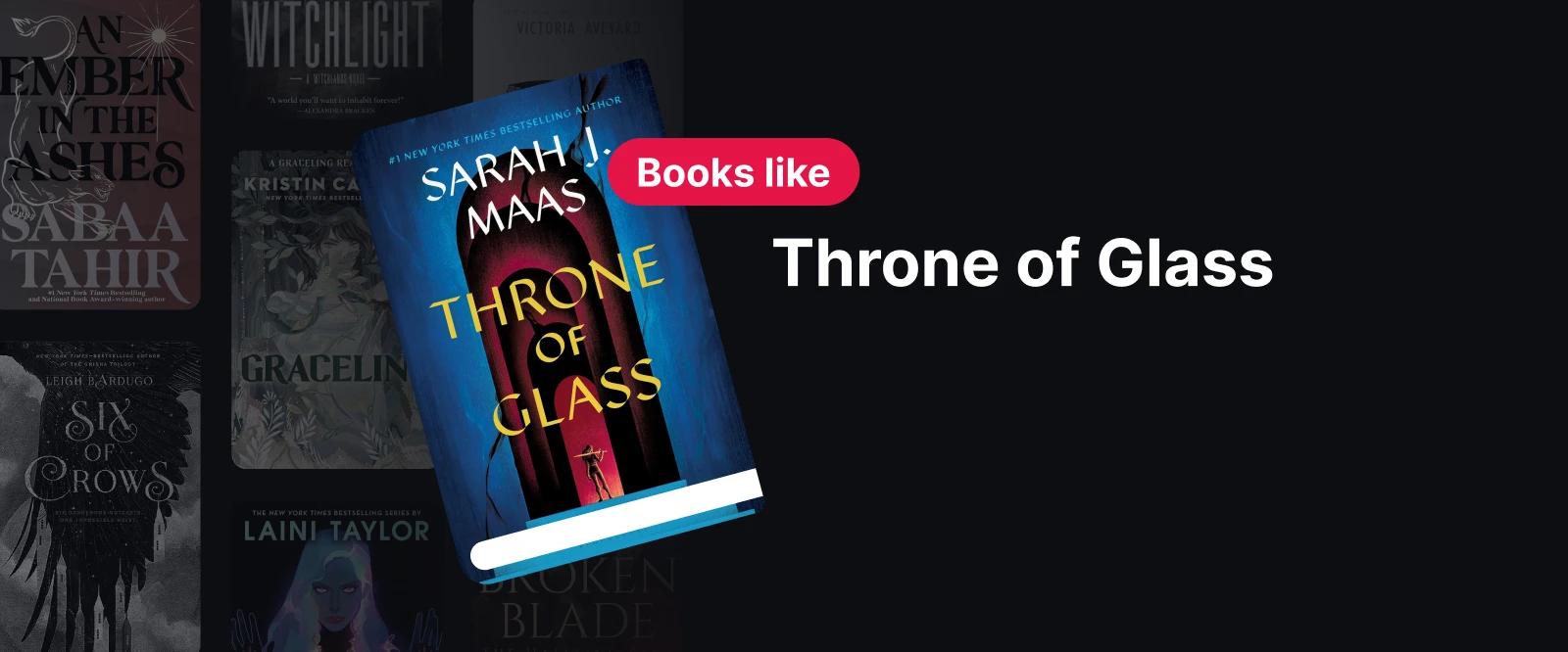 Book cover of Throne of Glass by Sarah J Maas, symbolizing books similar to Throne of Glass in the fantasy genre 1x