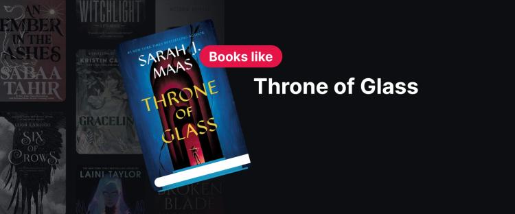 Book cover of Throne of Glass by Sarah J Maas, symbolizing books similar to Throne of Glass in the fantasy genre 1x