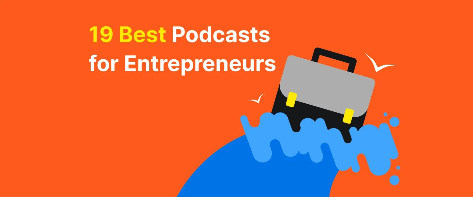 Illustration of a briefcase splashing into blue waves on an orange background with a leg walking upstairs and an arrow pointing upward, symbolizing the best podcasts for entrepreneurs