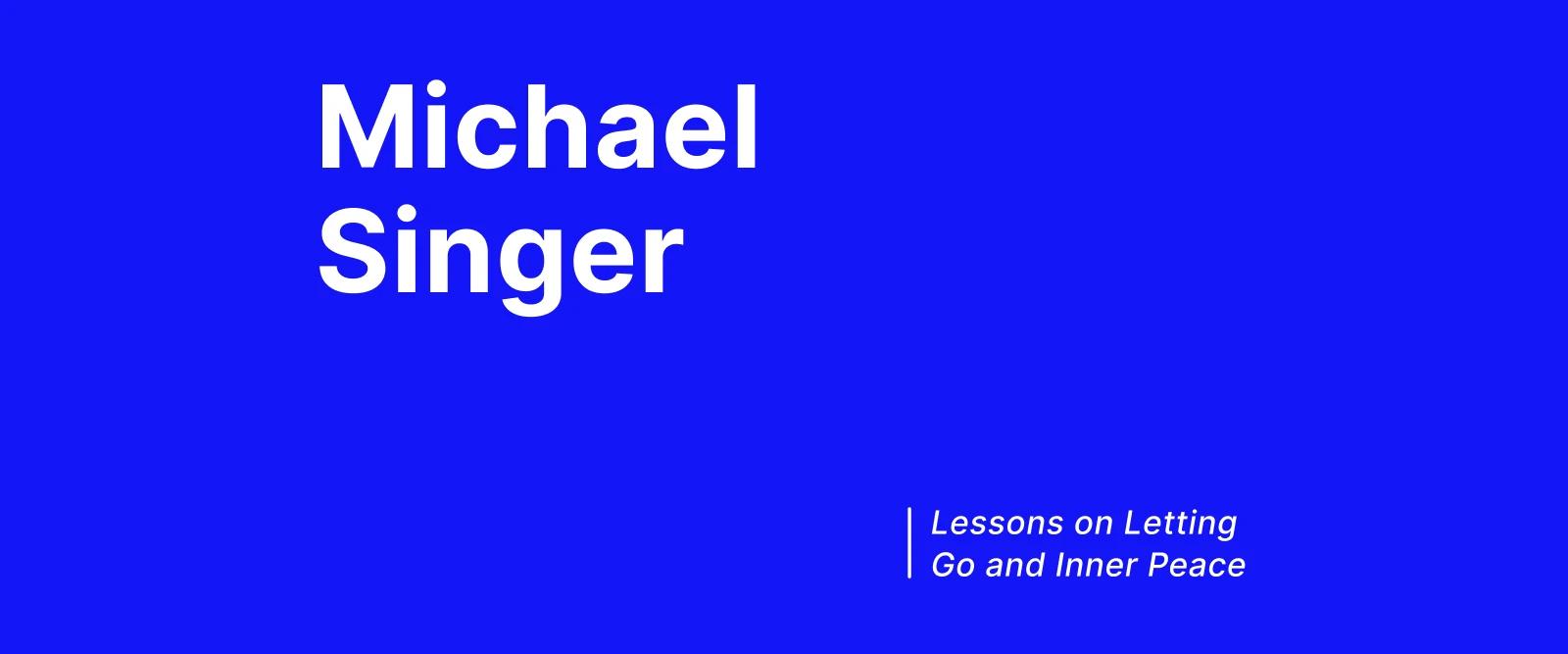 Michael Singer banner on vibrant blue background featuring subtitle about lessons on letting go and inner peace