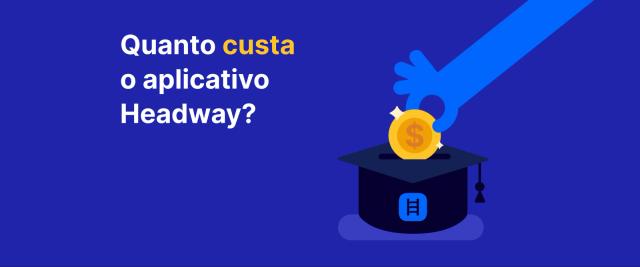 Quanto custa o aplicativo Headway?
