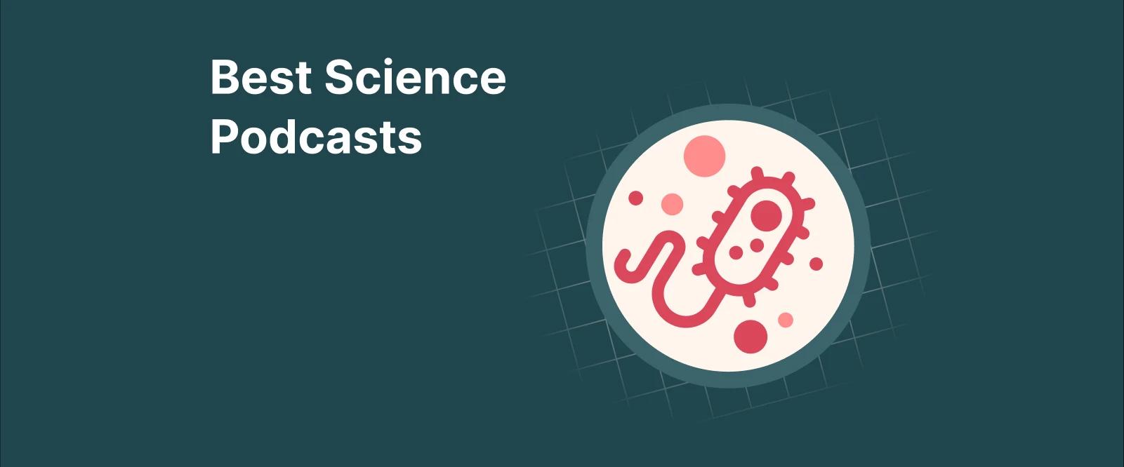Round illustration of bacteria and cells on a dark teal background with grid lines, introducing the best science podcasts