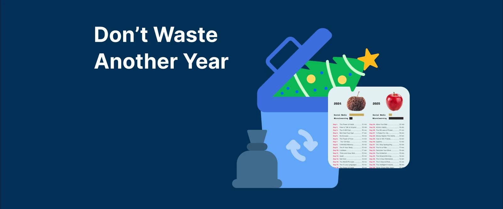 A recycling bin with a discarded Christmas tree and text _Don’t Waste Another Year_ on a dark blue background