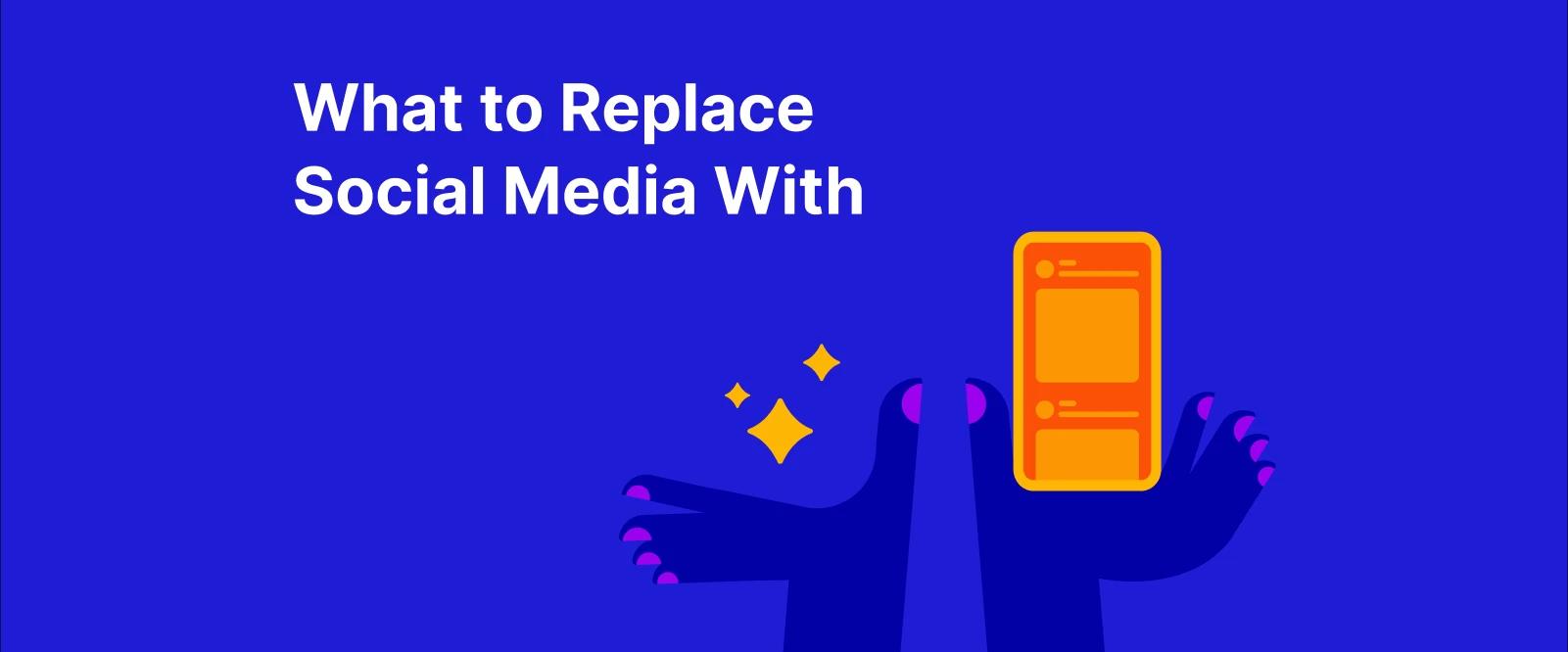 what to replace social media with - Two cartoon hands, one is holding up a smartphone, another - sparkles