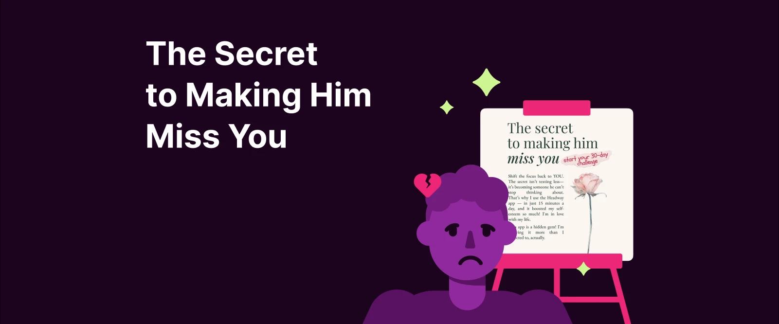 Make him miss you - A sad man with broken heart above his head, is standing in front of board with text