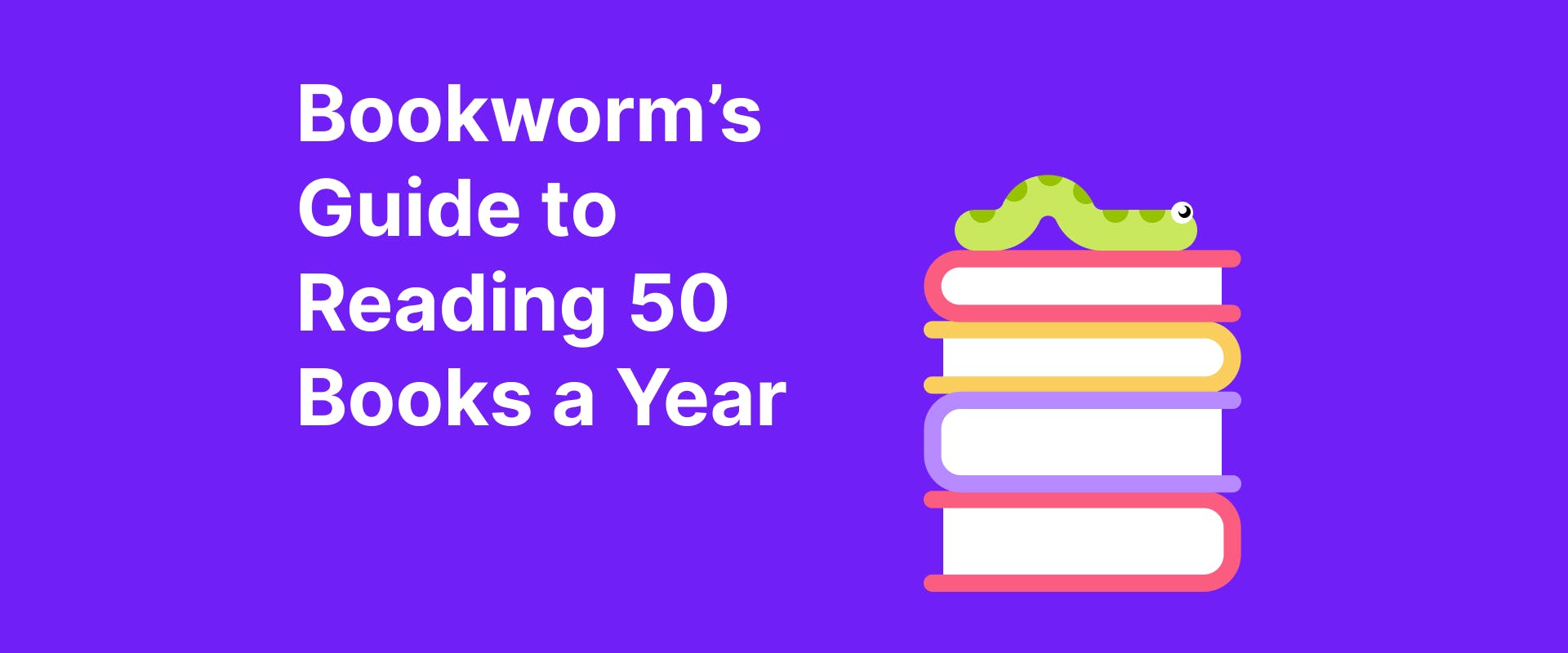 Bookworm’s Guide to Reading 50 Books a Year