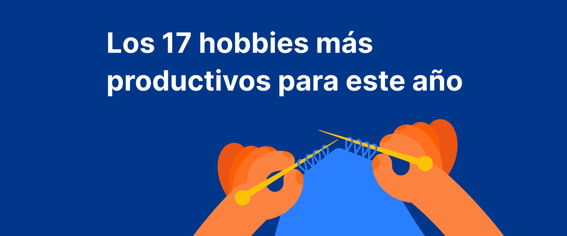 Los 17 hobbies más productivos para este año