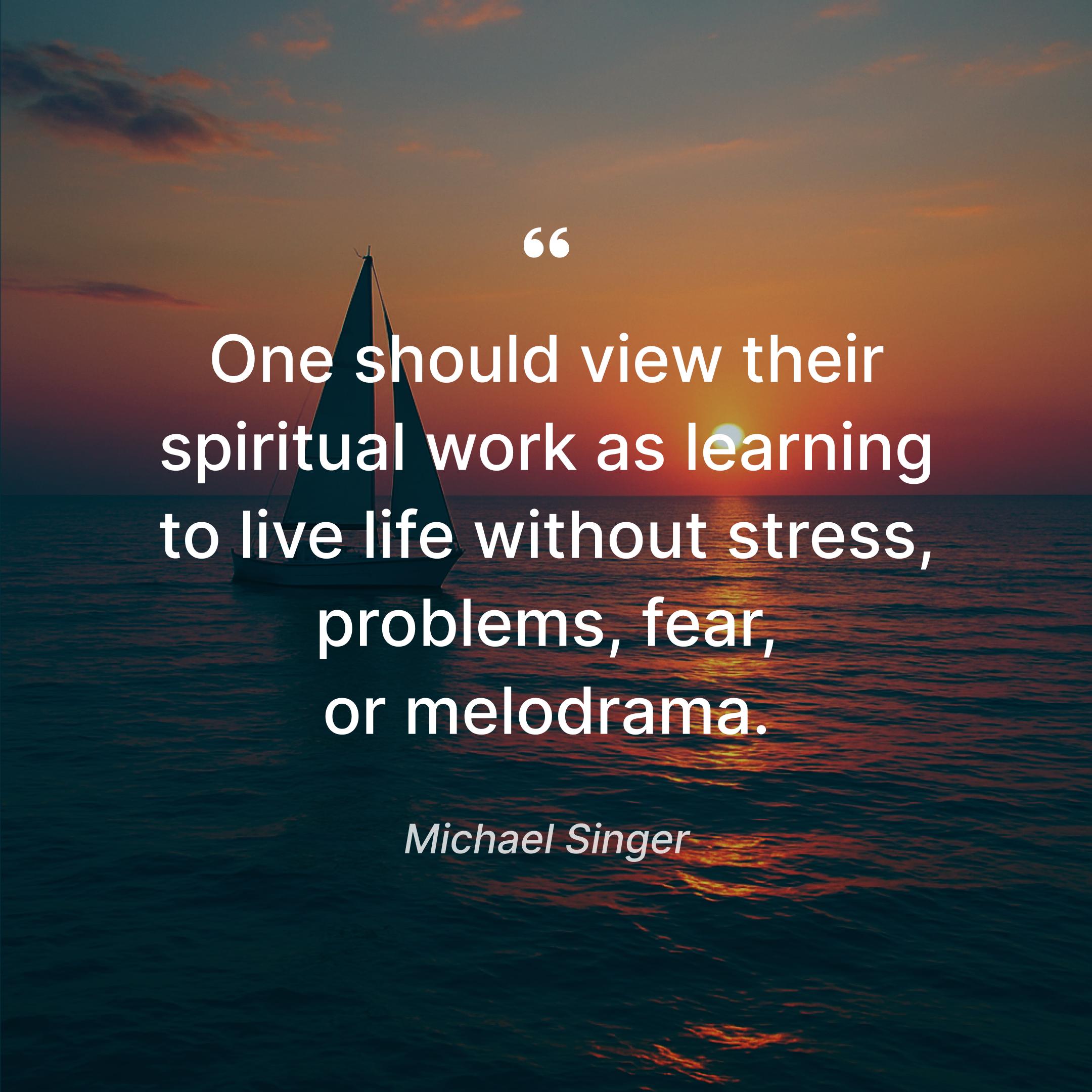 michael-singer-words-of-wisdom-spiritual-work-quote