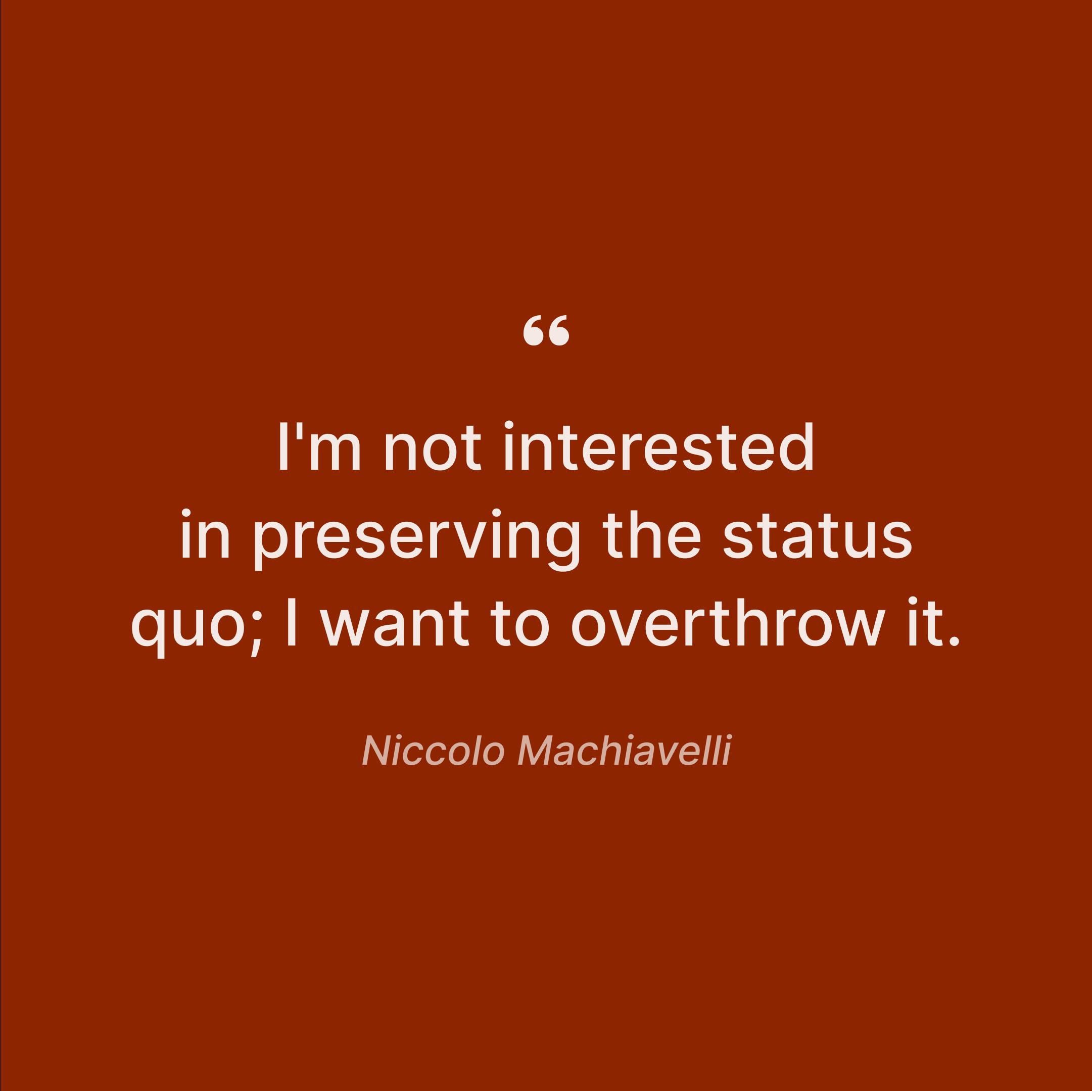 the-best-lines-from-niccolo-machiavell-status-quo