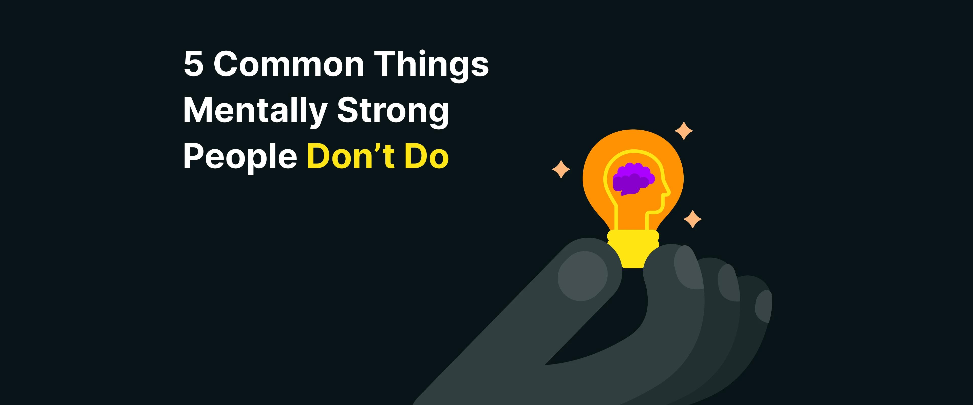 5_common_things_mentally_strong_people_don_t_do