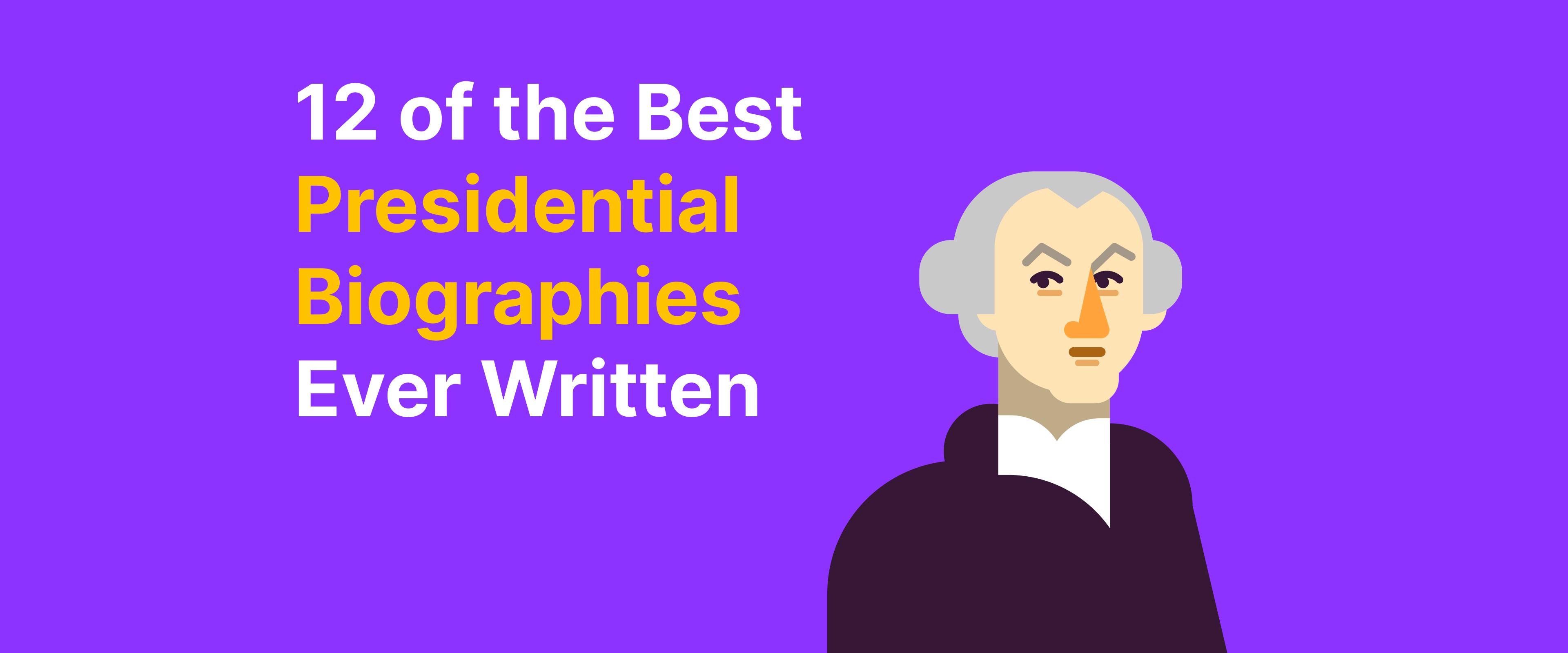 12 of the Best Presidential Biographies Ever Written