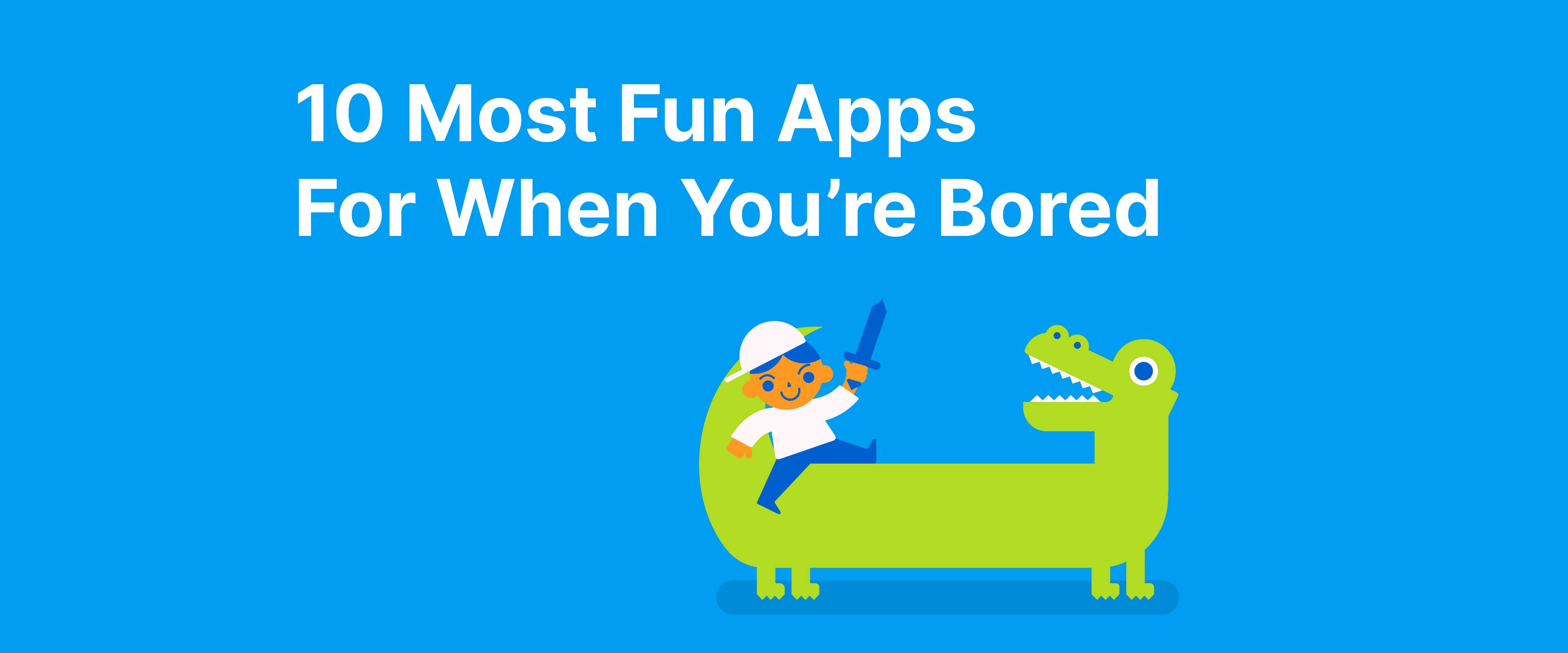 10 Most Fun Apps For When You’re Bored - Headway App