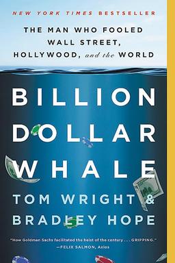 Billion Dollar Whale- The Man Who Fooled Wall Street, Hollywood, and the World books like bad blood