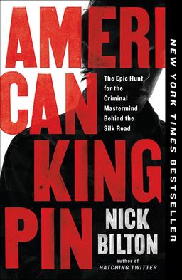 American Kingpin- The Epic Hunt for the Criminal Mastermind Behind the Silk Road books like bad blood