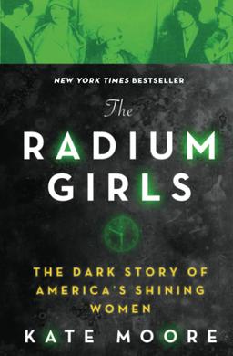 The Radium Girls- The Dark Story of America's Shining Women books like bad blood