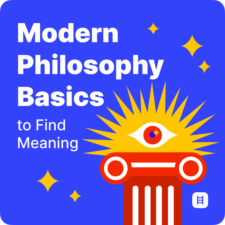 Modern Philosophy Basics to Find Meaning 
