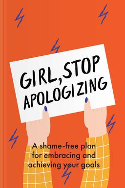 Girl, Stop Apologizing Summary book cover