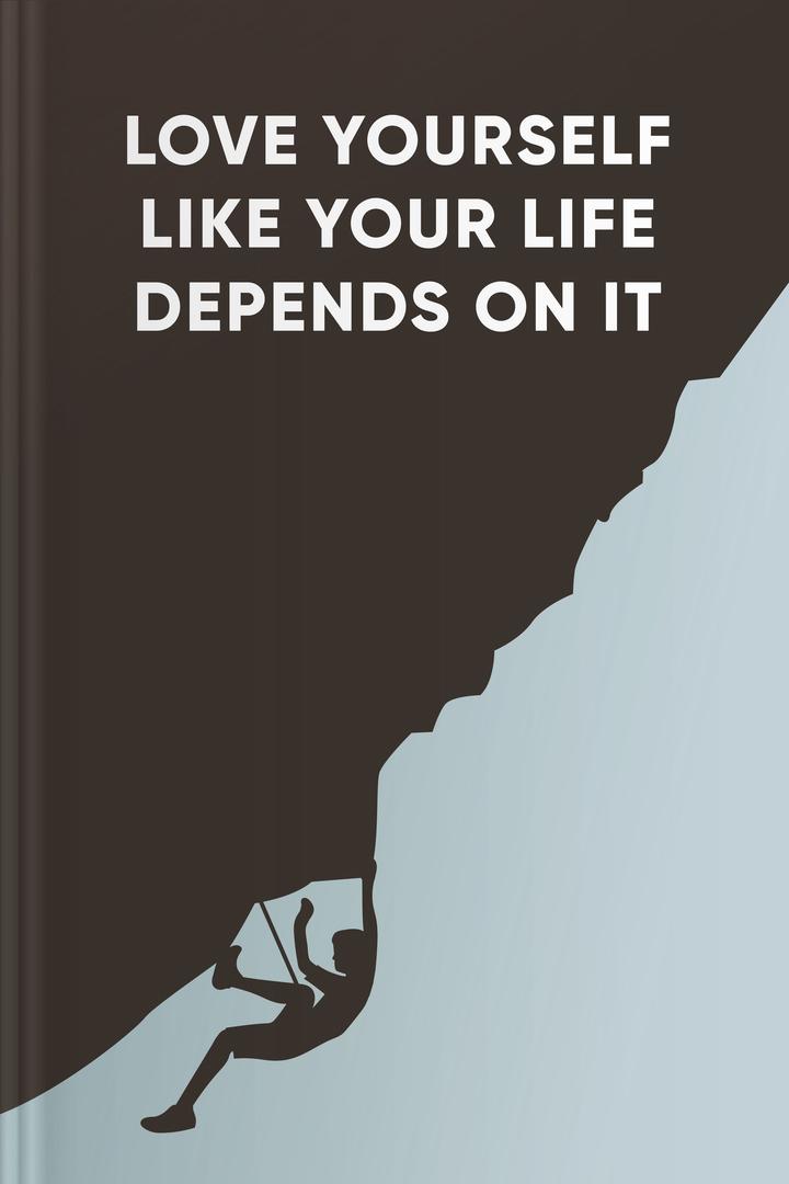 Love Yourself Like Your Life Depends on It book