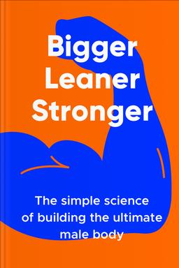 Bigger Leaner Stronger Summary book cover