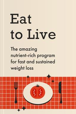 Eat to Live Summary book cover