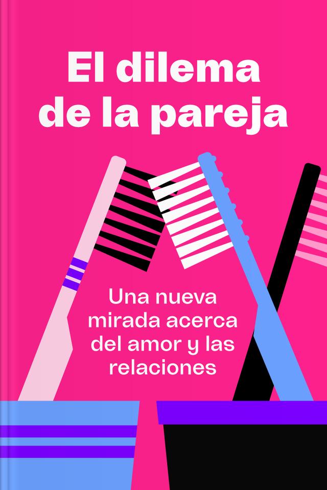 book El dilema de la pareja - Una nueva mirada acerca del amor y las relaciones