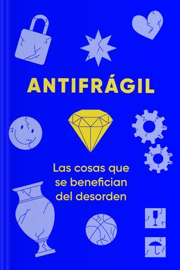 Antifrágil - Las cosas que se benefician del desorden book