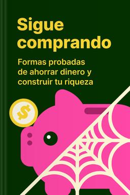 Sigue comprando - Formas probadas de ahorrar dinero y construir tu riqueza Summary book cover