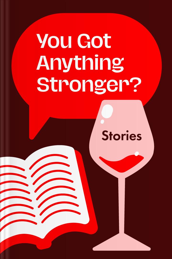 You Got Anything Stronger? Stories book