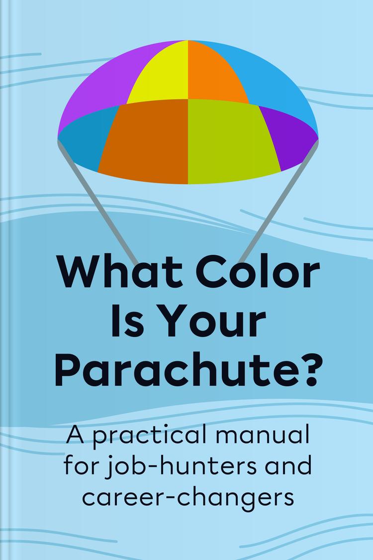 What Color Is Your Parachute? A Practical Manual for Job-hunters and Career-changers book