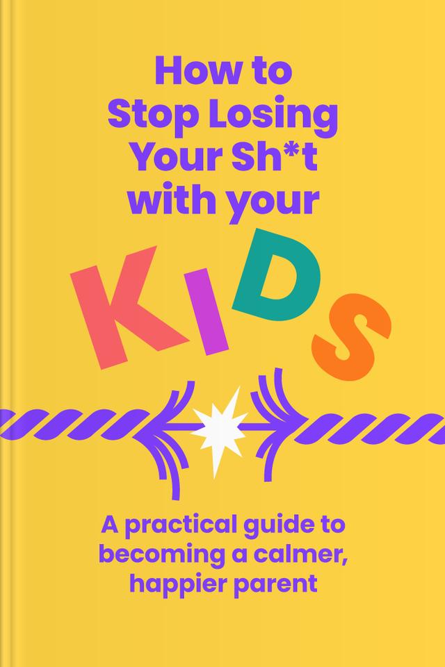 book How to Stop Losing Your Shit with Your Kids