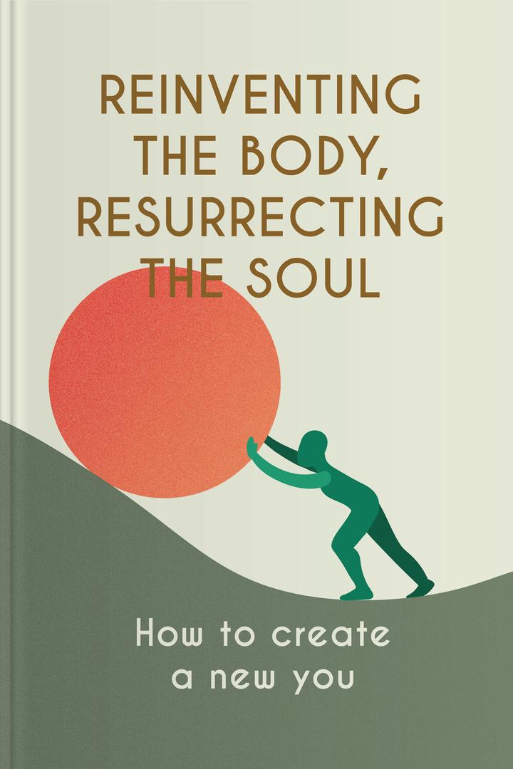 Reinventing the Body, Resurrecting the Soul book