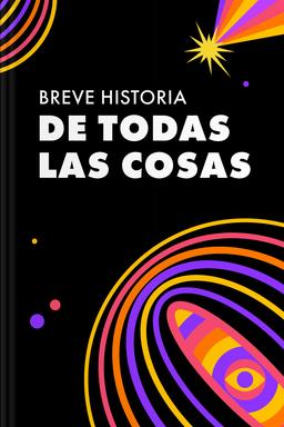Breve historia de todas las cosas book