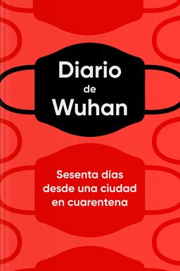 Diario de Wuhan - Sesenta días desde una ciudad en cuarentena book