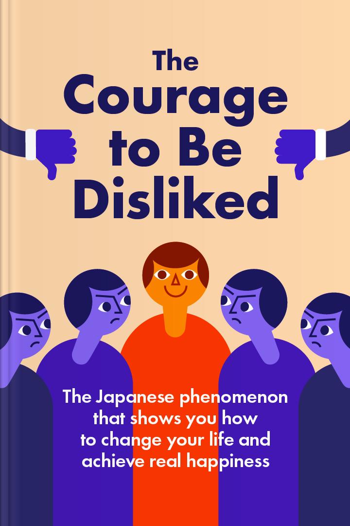 The Courage to Be Disliked book