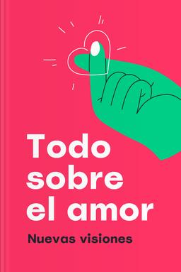 Todo sobre el amor - Nuevas visiones book