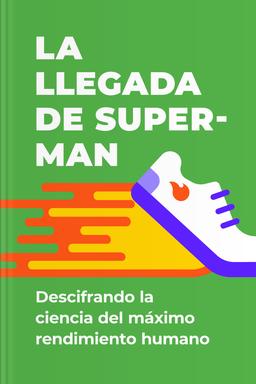 La llegada de Superman - Descifrando la ciencia del máximo rendimiento humano book