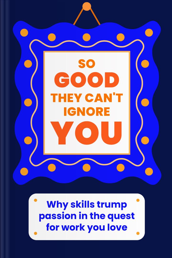 So Good They Can’t Ignore You book