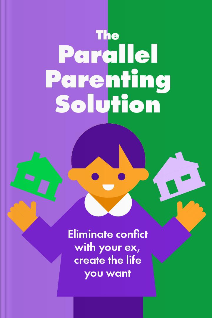 The Parallel Parenting Solution book