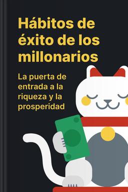 Hábitos de éxito de los millonarios - La puerta de entrada a la riqueza y la prosperidad book