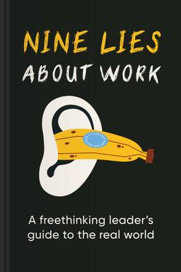 Nine Lies About Work Summary book cover