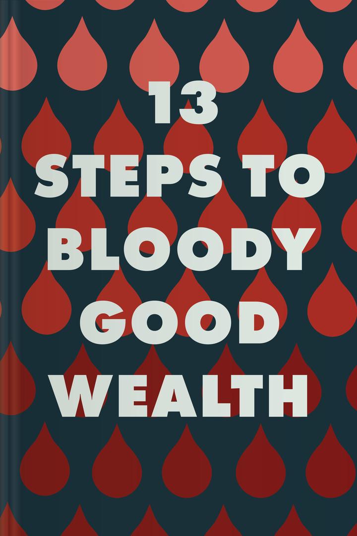 13 Steps to Bloody Good Wealth book