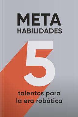 Metahabilidades - Cinco talentos para la era robótica book