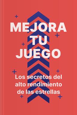 Mejora tu juego - Los secretos del alto rendimiento de las estrellas book